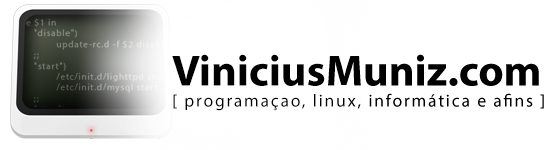 ViniciusMuniz.com - Programação, linux e afins.